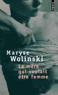 La mère qui voulait être femme by Maryse Wolinski