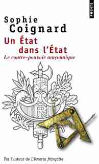 Un Etat dans l'Etat: Le contre-pouvoir maçonnique by Sophie Coignard