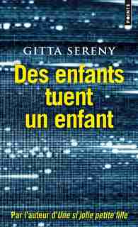 Des enfants tuent un enfant by Gitta Sereny