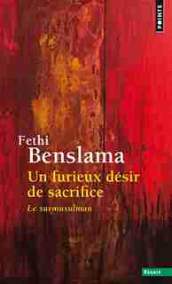 Un furieux désir de sacrifice by Fethi Benslama