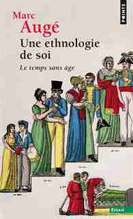 Une ethnologie de soi: Temps sans âge (Le) by Marc Augé