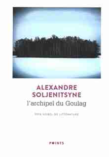 L'archipel du Goulag : 1918-1956 : essai d'investigation littéraire de ALEXANDRE SOLJENITSYNE