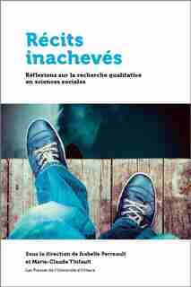 Récits inachevés : Réflexions sur la recherche qualitative en sc by Marie-Claude Thifault