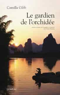Le gardien de l'orchidée by Camilla Gibb
