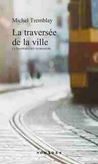 La traversée de la ville de Michel Tremblay