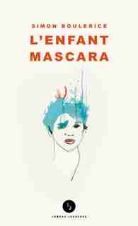 L'enfant mascara by Simon Boulerice