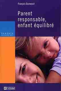 PARENT RESPONSABLE,ENFANT EQUILIBRE-NE de François Dumesnil
