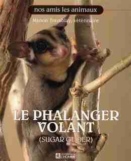 PHALANGER VOLANT -LE by Manon (Dr) Tremblay