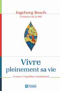 Vivre pleinement sa vie by Ingeborg Bosch