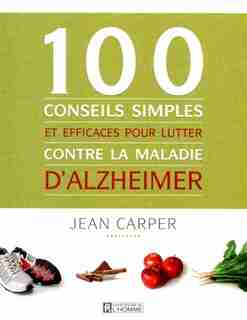 100 CONSEILS SIMPLES ET..D'ALZHEIMER by Jean Carper