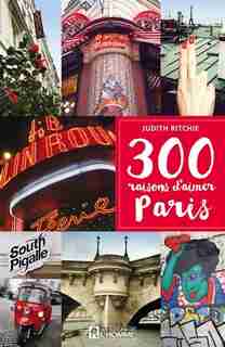 300 raisons d'aimer Paris de Judith Ritchie
