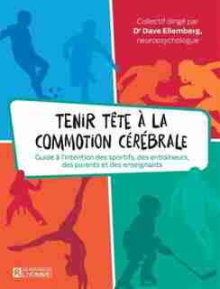 Tenir tête aux commotions cérébrales by Dave Ellemberg