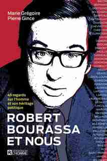 ROBERT BOURASSA ET NOUS de PIERRE GINCE