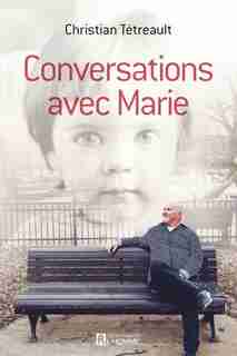 CONVERSATIONS AVEC MARIE by Christian Tétreault