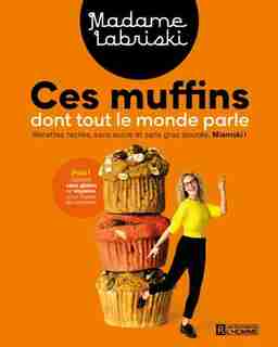 CES MUFFINS DONT TOUT LE MONDE PARLE de MADAME LABRISKI
