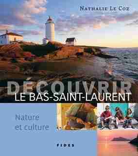 DÉCOUVRIR LE BAS-SAINT-LAURENT by NATHALIE LE COZ