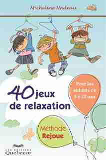 40 JEUX..RELAXATION 4E ED. -METH.REJOUE by Micheline Nadeau