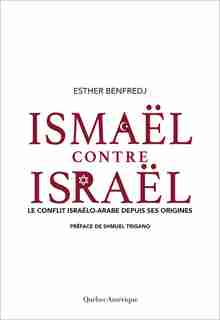 Ismael contre Israel: Le conflit israélo-arabe depuis ses origines by Esther Benfredj