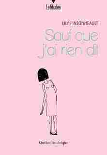 Sauf que j'ai rien dit by Lily Pisonneault