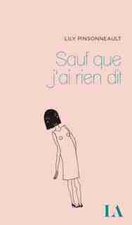 Sauf que j'ai rien dit(NE) de LILY Pinsonneault
