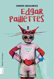 Edgar Paillettes de Simon Boulerice