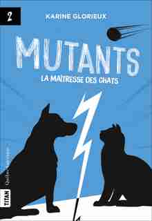 Mutants Tome 2 La maîtresse des chats de Karine Glorieux