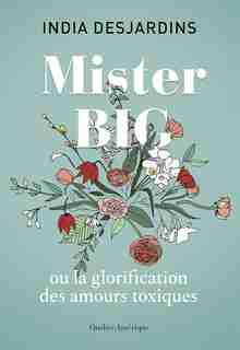MISTER BIG OU LA GLORIFICATION DES RELATIONS TOXIQUES de India Desjardins