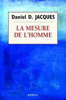 La mesure de l'homme by Daniel D. Jacques