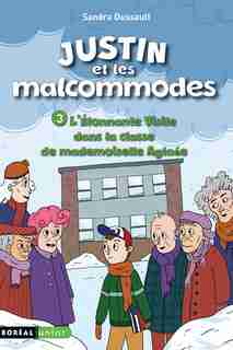 JUSTIN ET LES MALCOMMODES TOME 3 L'ÉTONNANTE VISITE DANS LA CLASSE DE MADAME AGLAÉ de Sandra Dussault