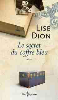 SECRET DU COFFRE BLEU -LE by Lise Dion