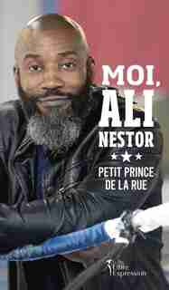 MOI, ALI NESTOR, PETIT PRINCE DE LA RUE by ALI Nestor