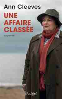 UNE AFFAIRE CLASSEE de Ann Cleeves