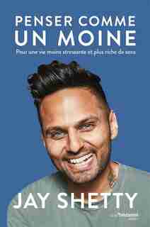 PENSER COMME UN MOINE - ÉDITION CANADIENNE de Jay Shetty