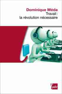 Travail: la révolution nécessaire by Dominique Méda