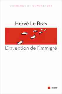 Invention de l'immigré (L') by Hervé Le Bras