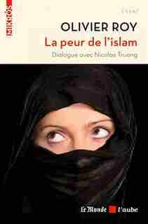 Peur de l'islam (La) by Olivier Roy