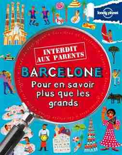 Barcelone pour en savoir plus que les grands 1e ed. by Lonely Planet