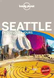 Seattle en quelques jours 1e ed Lonely Planet by COLLECTIF