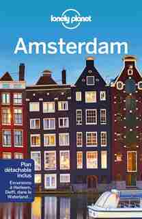 AMSTERDAM LONELY PLANET 6ÈME ÉDITION by Lonely Planet
