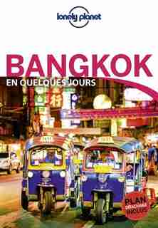 BANGKOK EN QUELQUES JOURS 4ÈME ÉDITION by Lonely Planet