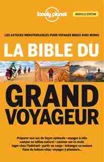 LA BIBLE DU GRAND VOYAGEUR LONELY PLANET 4ÈME ÉDITION by Lonely Planet