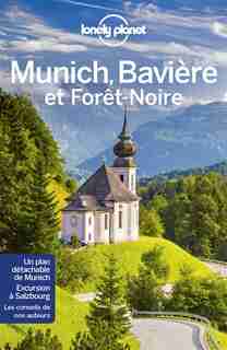 MUNICH LA BAVIERE ET LA FORET NOIRE 3ED by Lonely Planet
