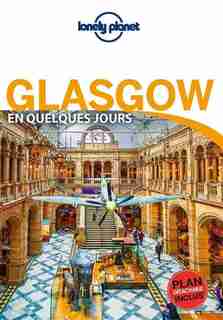 GLASGOW EN QUELQUES JOURS 1ED by Lonely Planet