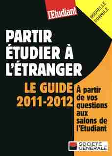 PARTIR ETUDIER A L'ETRANGER: Le guide 2011-2012 by Sophie Collet
