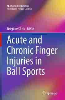 Acute And Chronic Finger Injuries In Ball Sports by Grégoire Chick