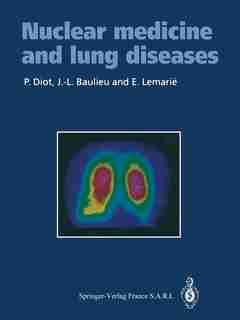 Nuclear medicine and lung diseases by Patrice Diot