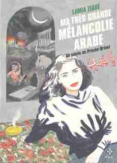 Ma très grand mélancolie arabe by Lamia Ziadé