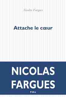 ATTACHE LE COEUR by Nicolas Fargues
