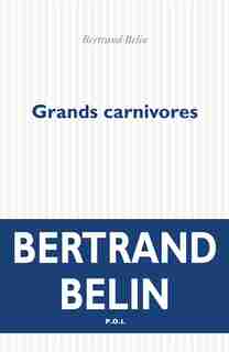 GRANDS CARNIVORES by Bertrand Belin