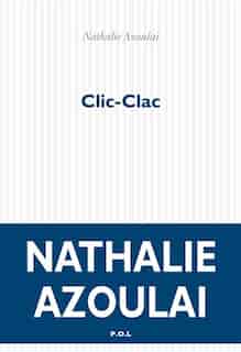CLIC-CLAC by Nathalie Azoulai